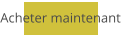 Acheter maintenant
