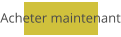 Acheter maintenant