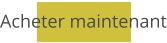 Acheter maintenant