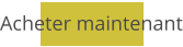 Acheter maintenant